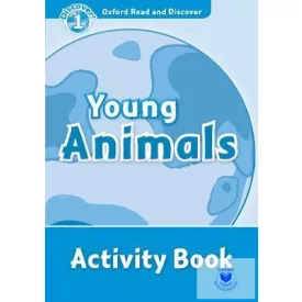   Young Animals Activity Book - Oxford Read and Discover Level 1