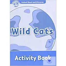 Wild Cats Activity Book - Oxford Read and Discover Level 1
