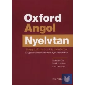   Oxford Angol Nyelvtan - Magyarázatok - Gyakorlatok - Megoldókulccsal