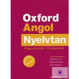  Oxford Angol Nyelvtan - Magyarázatok - Gyakorlatok - Megoldókulcs nélkül