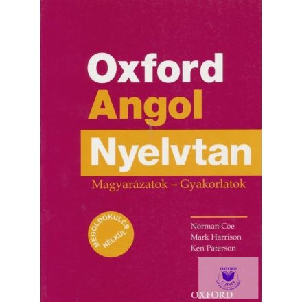 Oxford Angol Nyelvtan - Magyarázatok - Gyakorlatok - Megoldókulcs nélkül