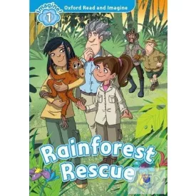 Rainforest Rescue - Oxford Read and Imagine Level 1