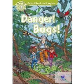 Danger! Bugs! - Oxford Read and Imagine Level 3