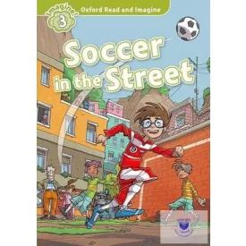 Soccer in the Street - Oxford Read and Imagine Level 3