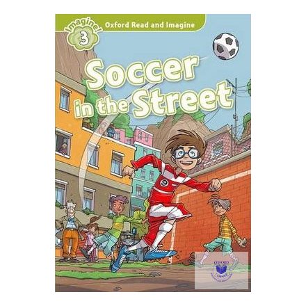 Soccer in the Street - Oxford Read and Imagine Level 3