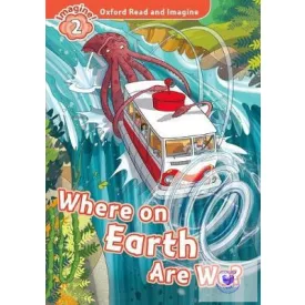 Where on Earth Are We? - Oxford Read and Imagine Level 2