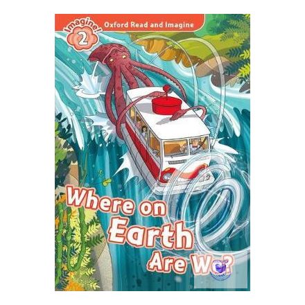 Where on Earth Are We? - Oxford Read and Imagine Level 2