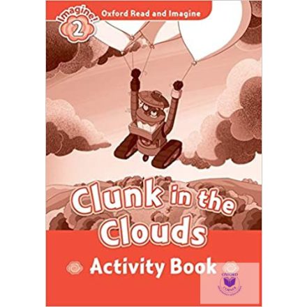 Clunk in the Clouds Activity book - Oxford Read and Imagine Level 2
