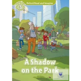 A Shadow on the Park - Oxford Read and Imagine Level 3
