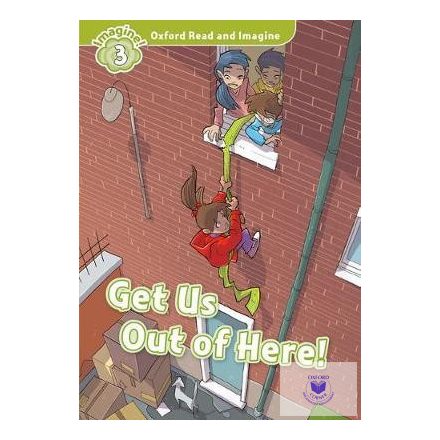 Get Us Out of Here! - Oxford Read and Imagine Level 3