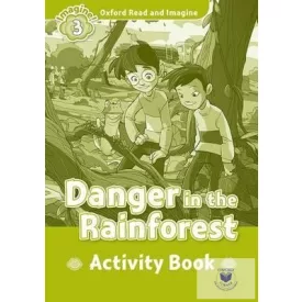   Danger in the Rainforest Activity Book - Oxford Read and Imagine Level 3