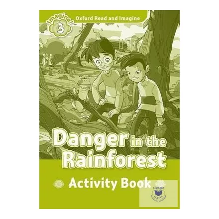 Danger in the Rainforest Activity Book - Oxford Read and Imagine Level 3