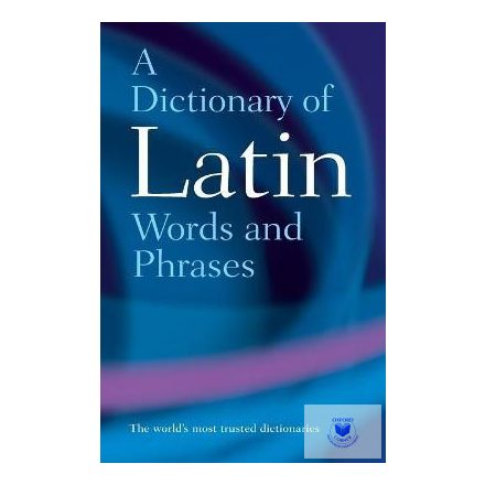 Oxford A Dictionary of Latin Words and Phrases (Latin - Angol szótár)