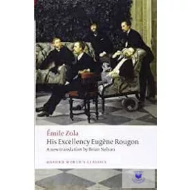 His Excellency Eugene Rougon (Oxford World's Classics)