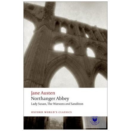 Jane Austen: Northanger Abbey, Lady Susan, The Watsons, Sanditon