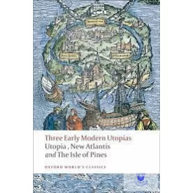 Three Early Modern Utopias (Oxford World'S Classics) *