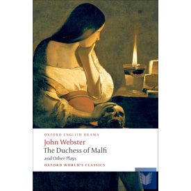   THE DUCHESS OF MALFI AND OTHER PLAYS (Oxford World's Classics)