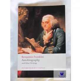   AUTOBIOGRAPHY AND OTHER WRITINGS BY BENJAMIN FRANKLIN (Oxford World's Classics)