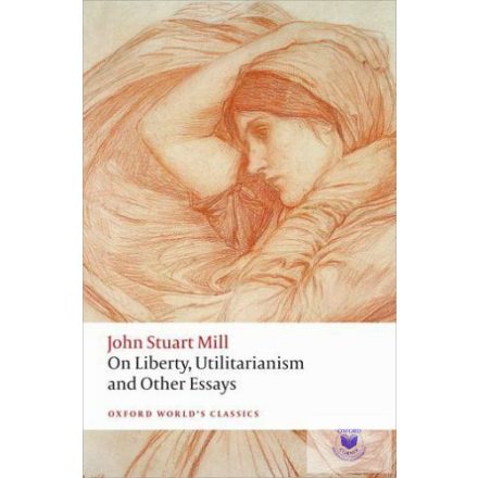 On Liberty, Utilitarianism And Other Essays 2 Edition (Oxford World's Classics)
