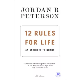 12 Rules For Life: An Antidote To Chaos