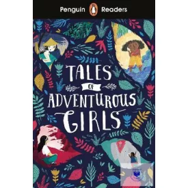 Tales Of Adventurous Girls - Penguin Readers 1.
