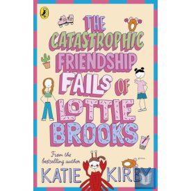   Lottie Brooks: The Catastrophic Friendship Fails of Lottie Brooks (Book 2)
