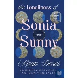  The Loneliness of Sonia and Sunny: Shortlisted for the Booker Prize 2025