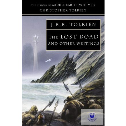 The Lost Road and Other Writings (The History of Middle-Earth Series, Book 5)