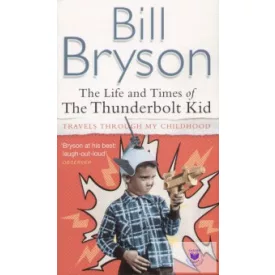 The Life And Times Of The Thunderbolt Kid - (Paperback)