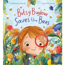 Betsy Buglove Saves the Bees (Betsy Buglove Series, Book 1)