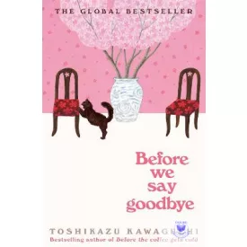   Before We Say Goodbye (Before The Coffee Gets Cold Series, Book 4)