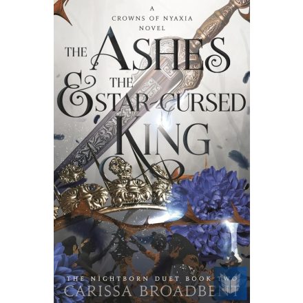The Ashes and the Star-Cursed King (Crowns of Nyaxia Series, Book 2)