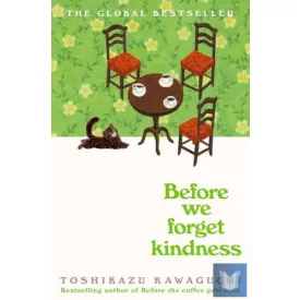   Before We Forget Kindness (Before the Coffee Gets Cold Series, Book 5)