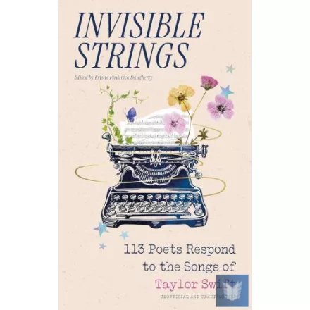 Invisible Strings: 113 Poets Respond to the Songs of Taylor Swift