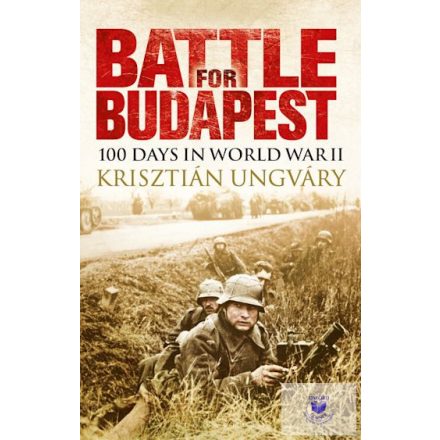 Battle For Budapest: 100 Days In World War Ii