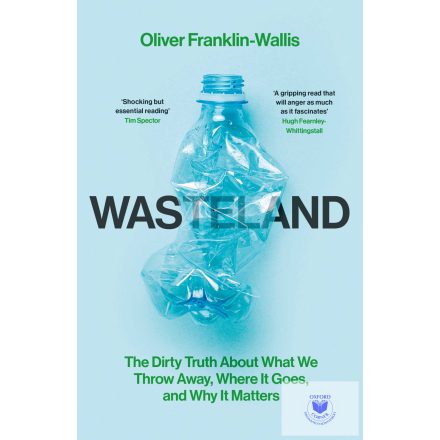 Wasteland: The Dirty Truth About What We Throw Away, Where It Goes, And Why It M
