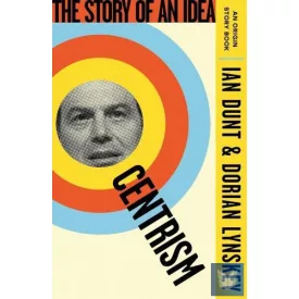 Centrism: The Story of an Idea