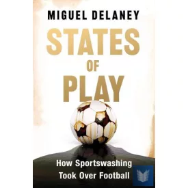 States of Play: How Sportswashing Took Over Football