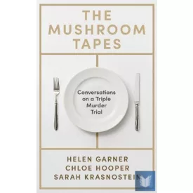The Mushroom Tapes: Conversations on a Triple Murder Trial