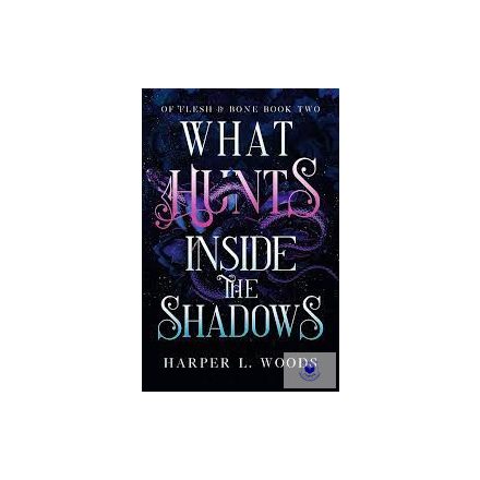 What Hunts Inside The Shadows (Of Flesh & Bone Series, Book 2)