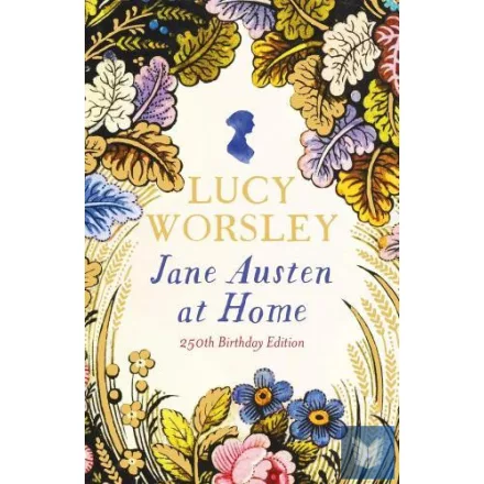 Jane Austen at Home: 250th Birthday Edition
