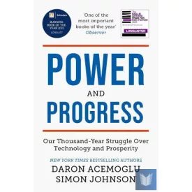   Power and Progress: Our Thousand-Year Struggle Over Technology and Prosperity