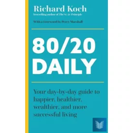   80/20 Daily: Your Day-by-Day Guide to Happier, Healthier, Wealthier, and More Su