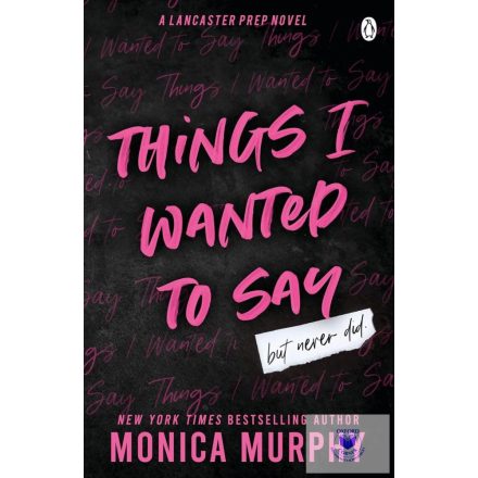 Things I Wanted To Say (A Lancaster Prep Novel)