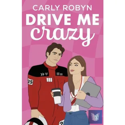 Drive Me Crazy (Drive Me Series, Book 1)