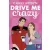 Drive Me Crazy (Drive Me Series, Book 1)