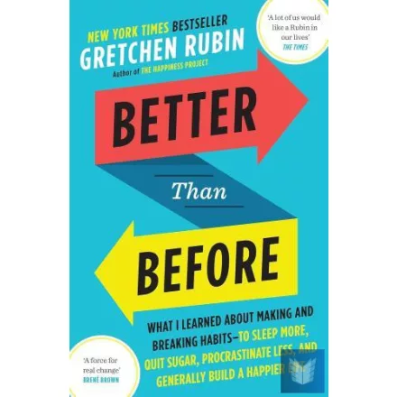 Better Than Before: What I Learned About Making and Breaking Habits
