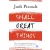 Small Great Things