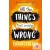 All The Things That Could Go Wrong
