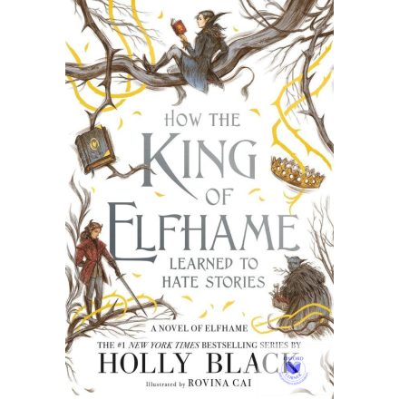 How the King of Elfhame Learned to Hate Stories (Hardback)